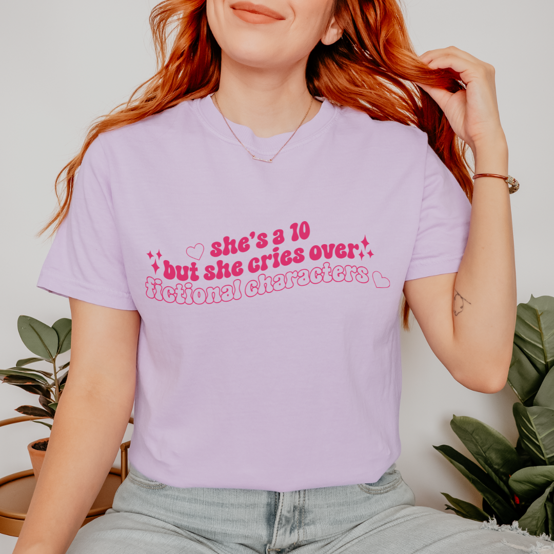 She's A 10 But She Cries Over Fictional Characters Comfort Colors T-Shirt