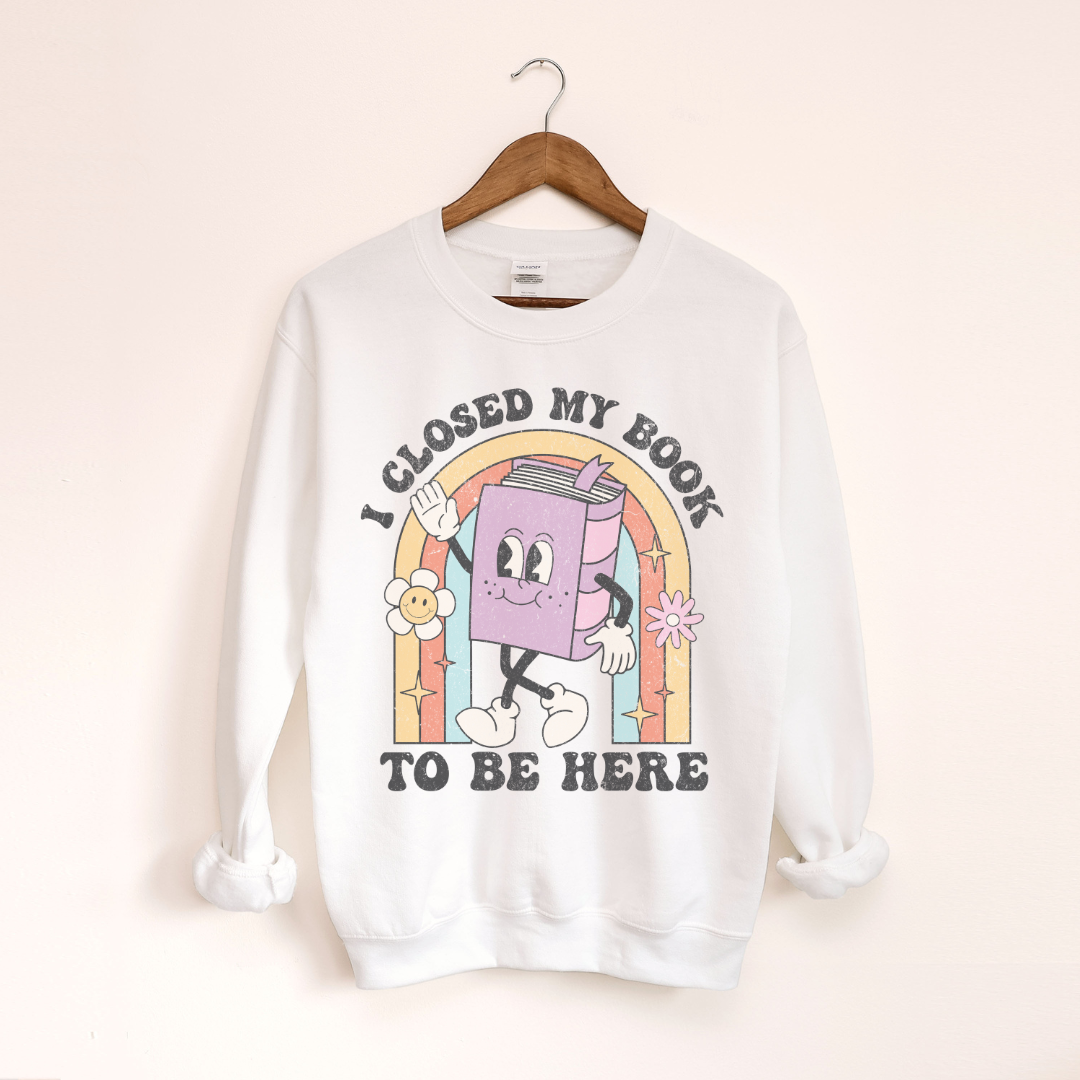 I Closed My Book To Be Here Crewneck Sweatshirt