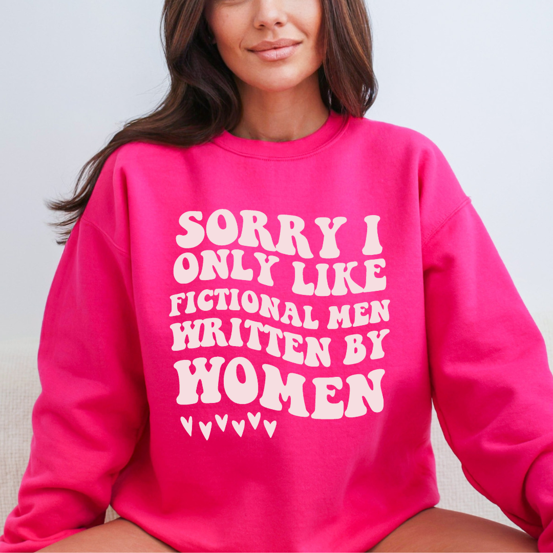 Sorry I Only Like Fictional Men Written By Women Crewneck Sweatshirt