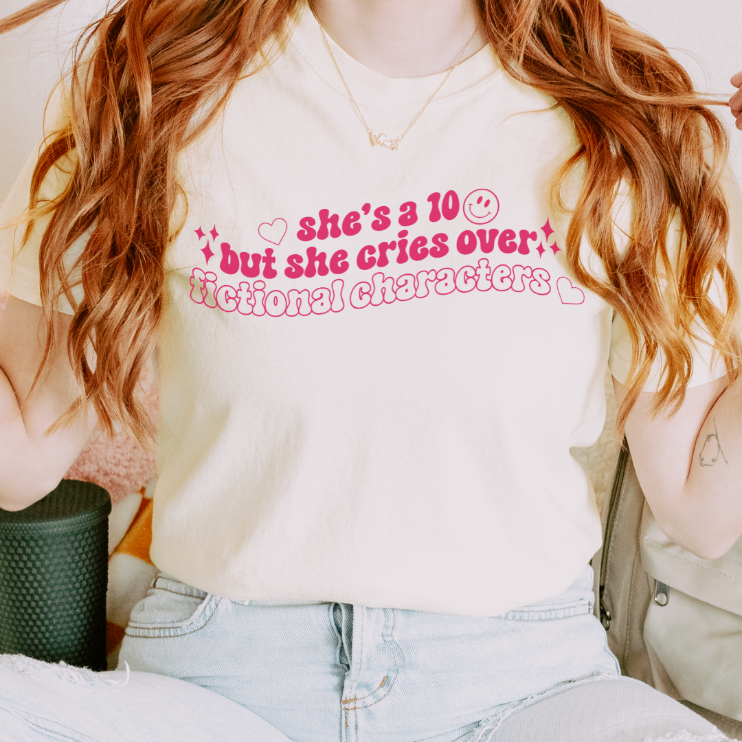 She's A 10 But She Cries Over Fictional Characters Comfort Colors T-Shirt