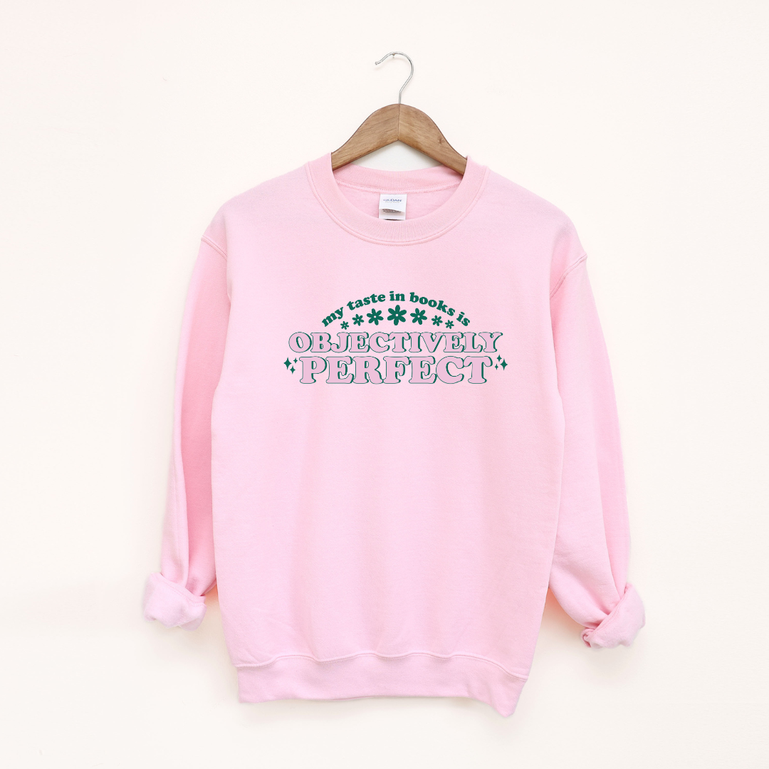 My Taste in Books Is Objectively Perfect Crewneck Sweatshirt