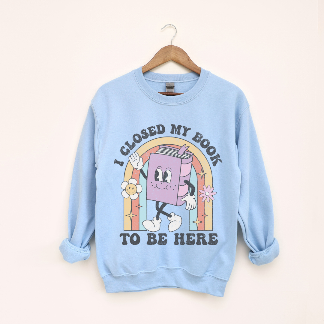 I Closed My Book To Be Here Crewneck Sweatshirt