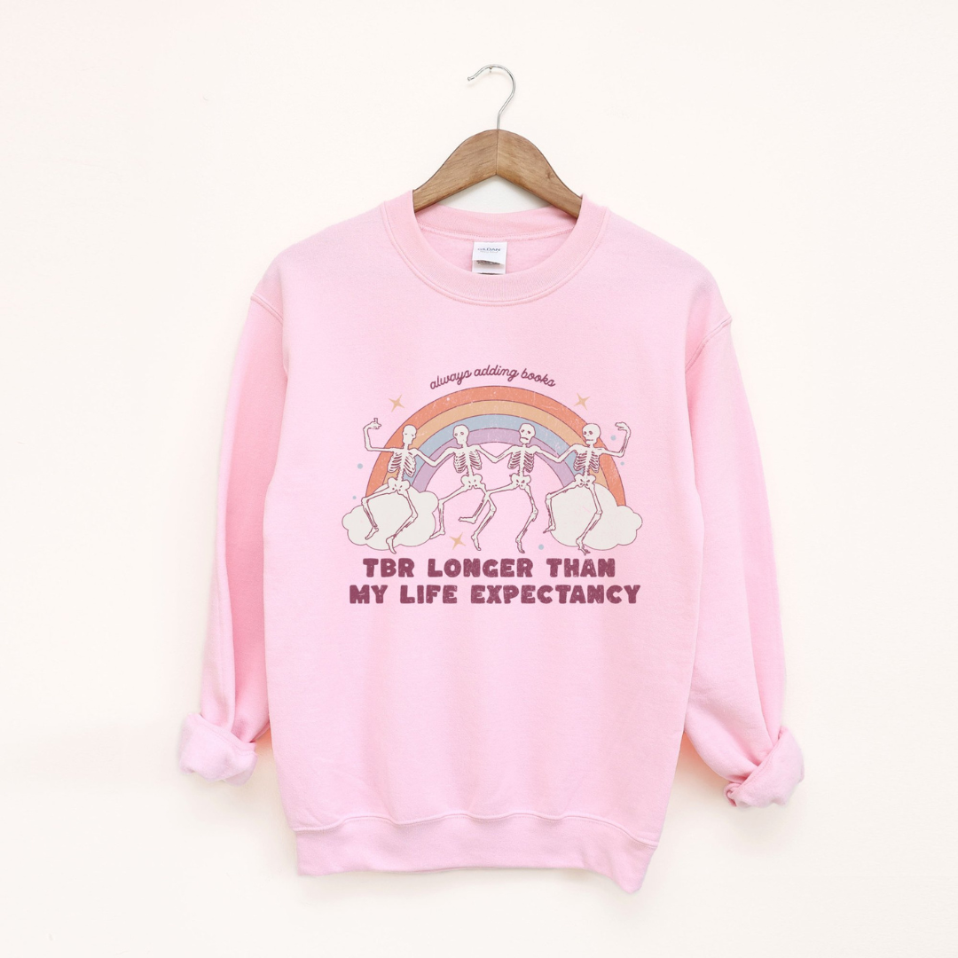 TBR Longer Than My Life Expectancy Crewneck Sweatshirt