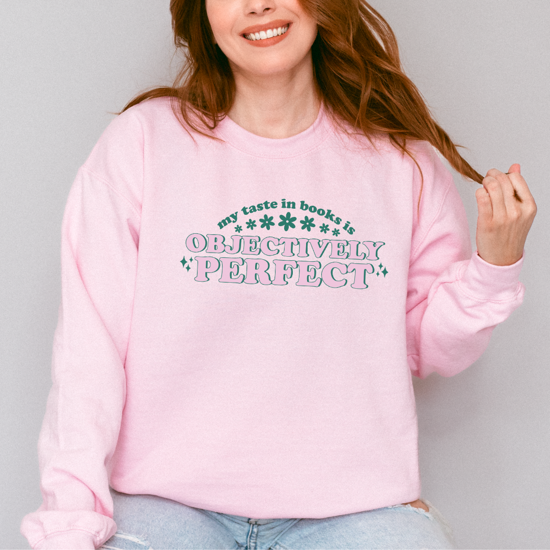 My Taste in Books Is Objectively Perfect Crewneck Sweatshirt