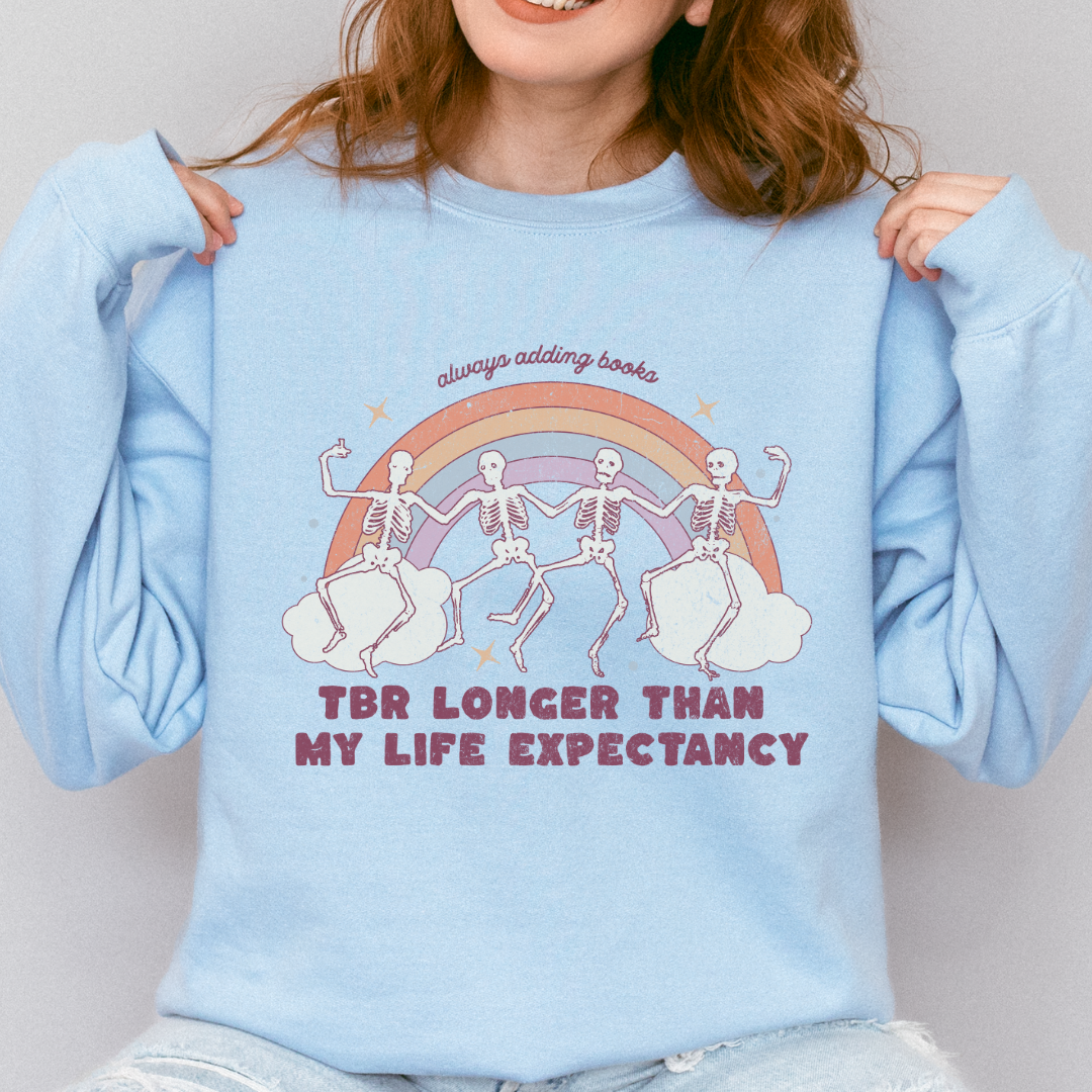 TBR Longer Than My Life Expectancy Crewneck Sweatshirt