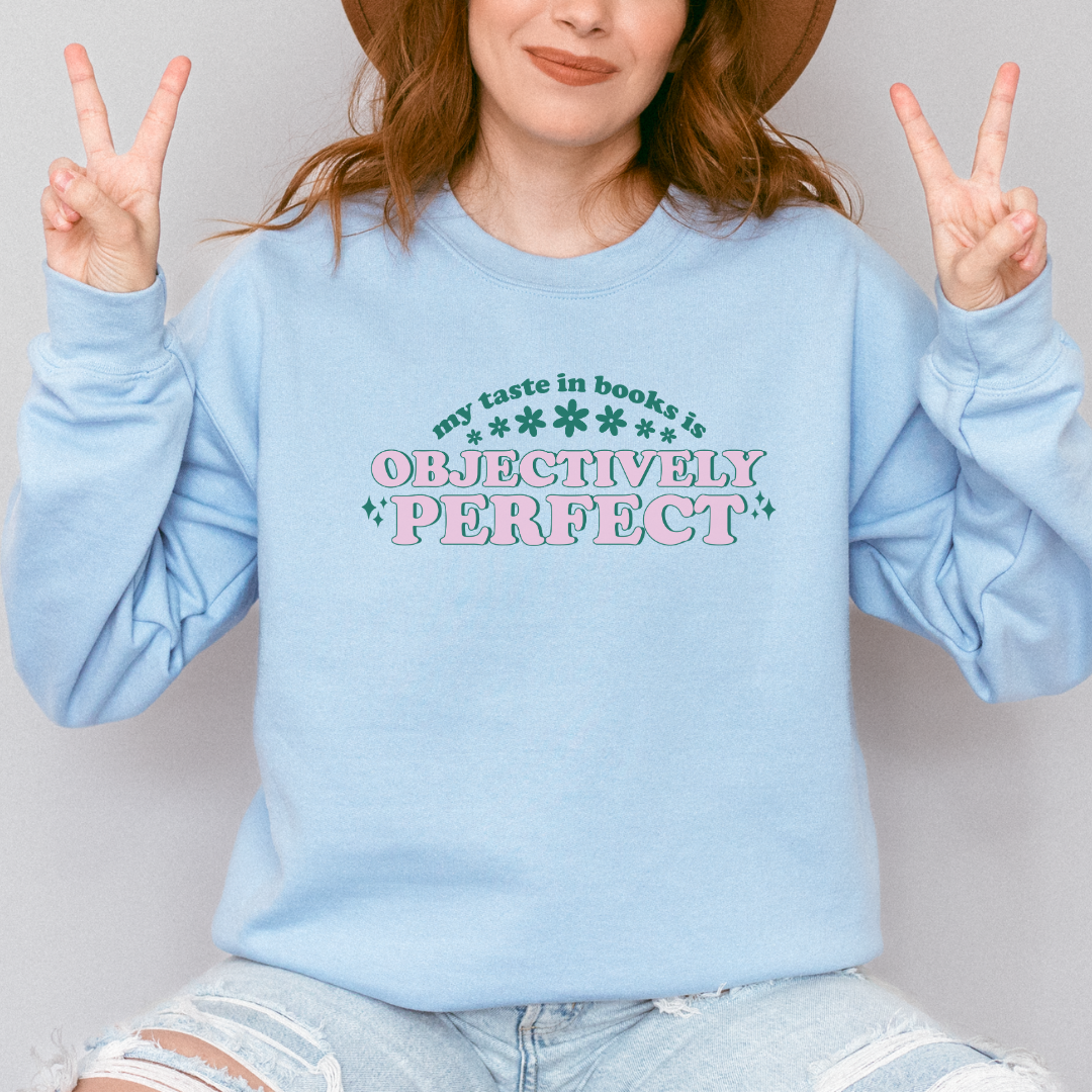 My Taste in Books Is Objectively Perfect Crewneck Sweatshirt