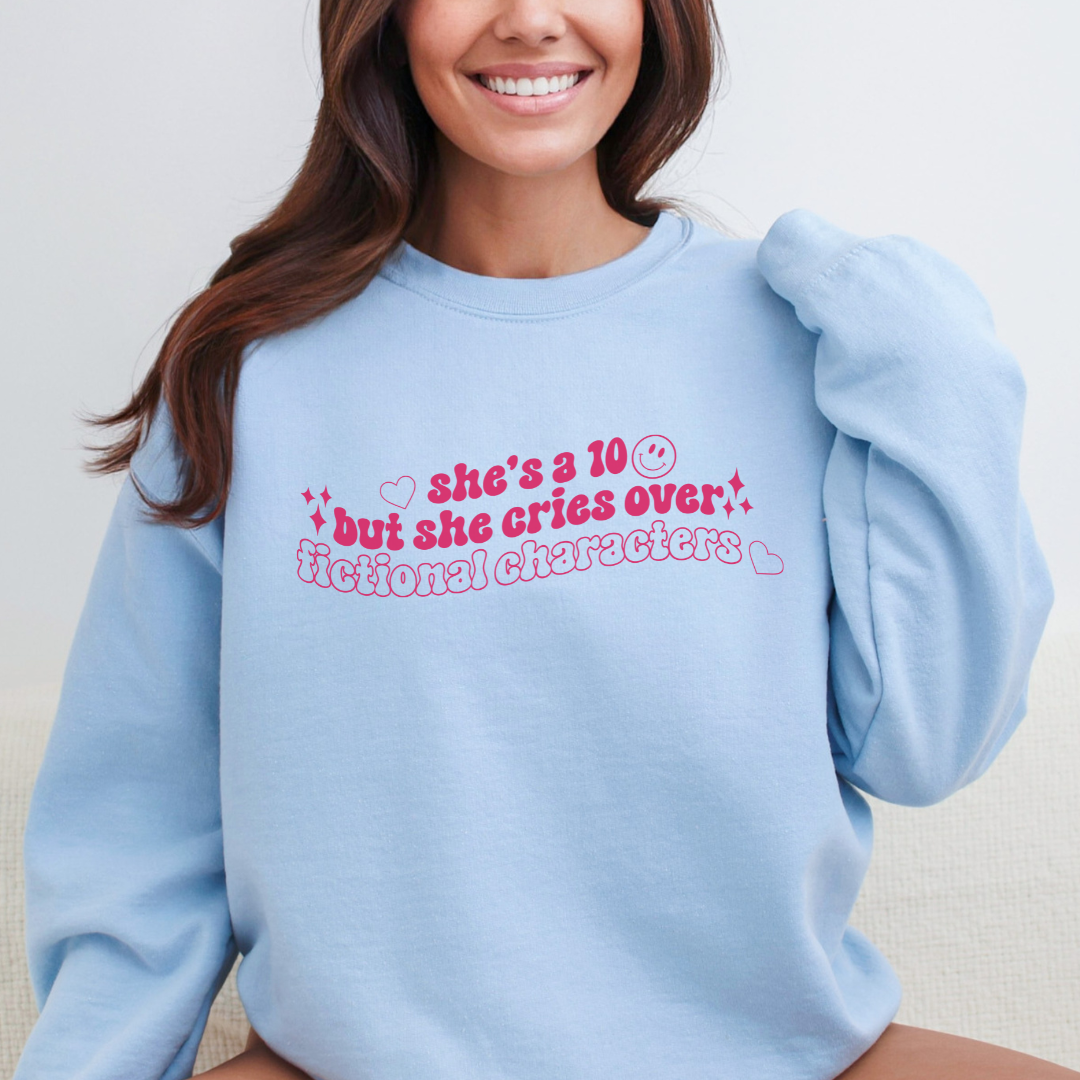 She's A 10 But She Cries Over Fictional Characters Crewneck Sweatshirt