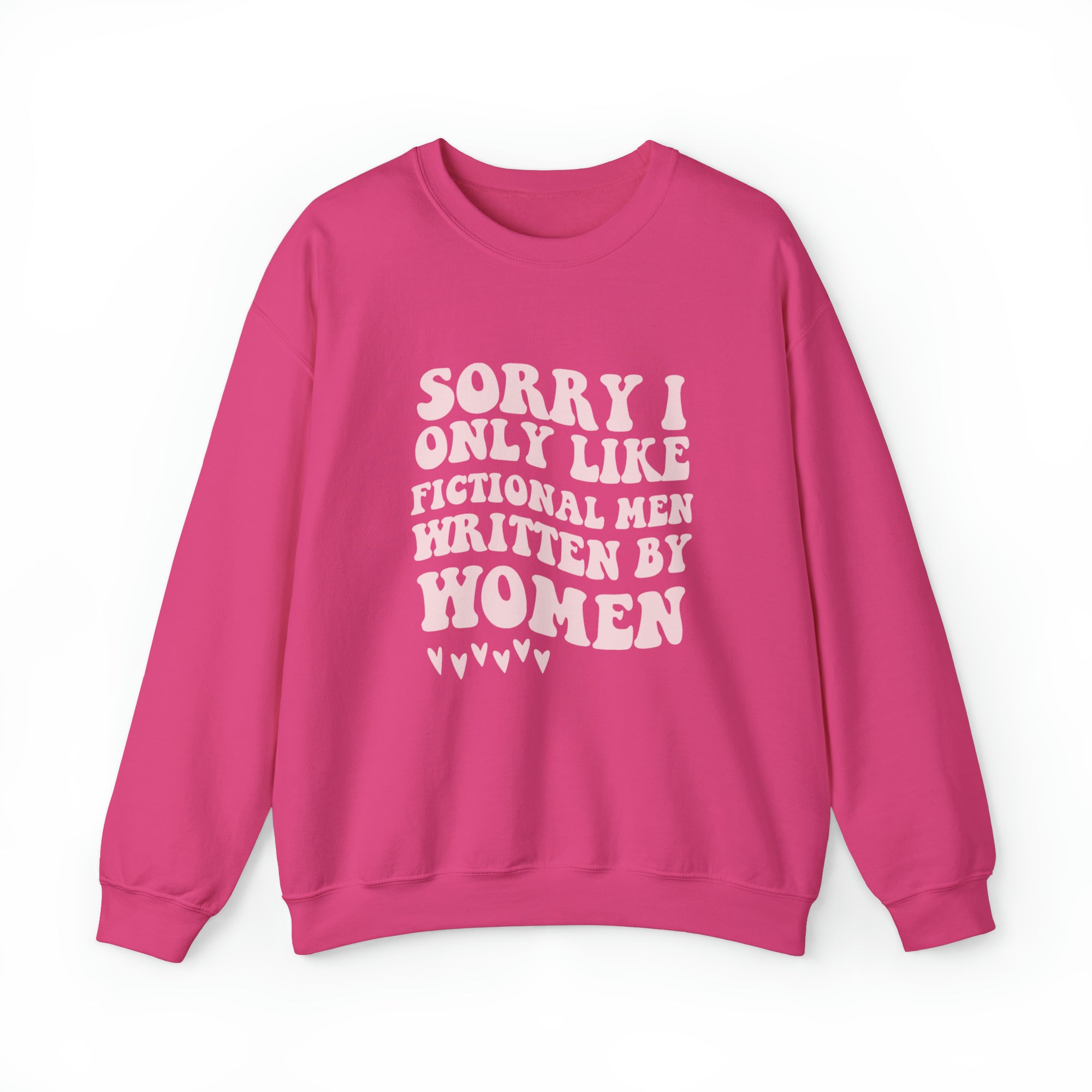 Sorry I Only Like Fictional Men Written By Women Crewneck Sweatshirt