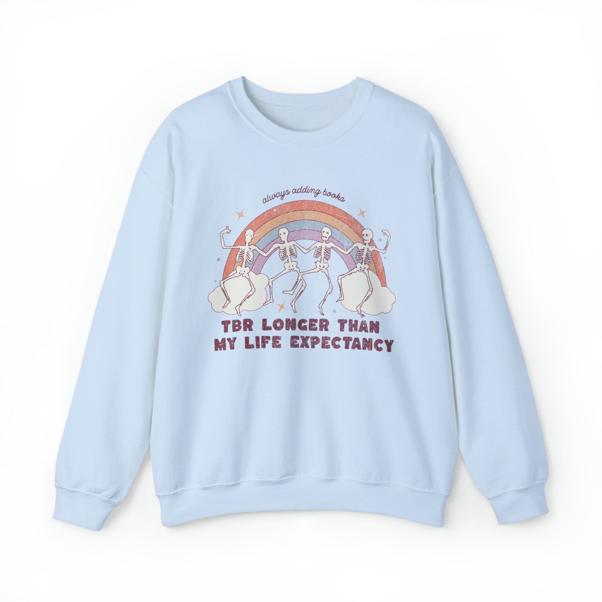 TBR Longer Than My Life Expectancy Crewneck Sweatshirt