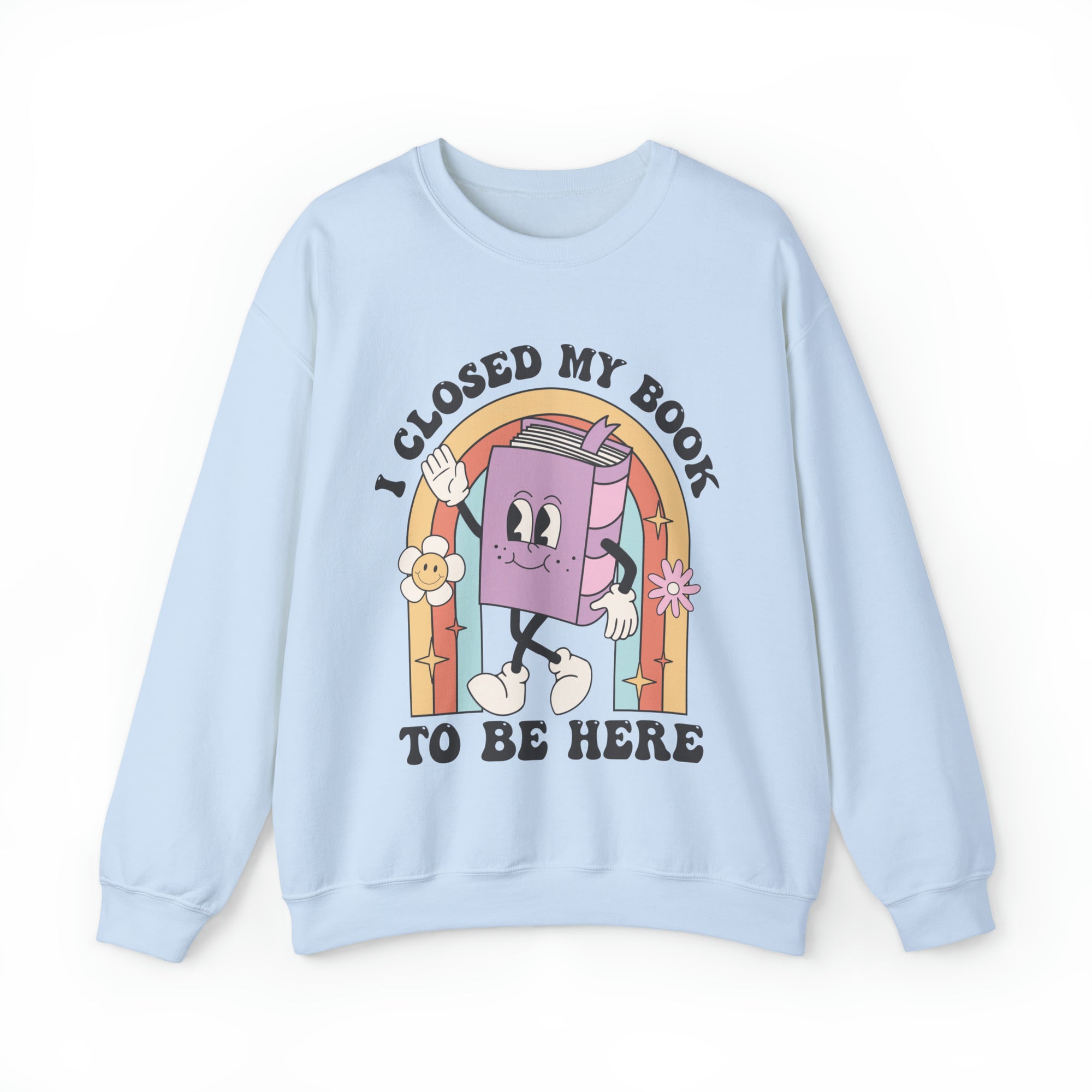 I Closed My Book To Be Here Crewneck Sweatshirt