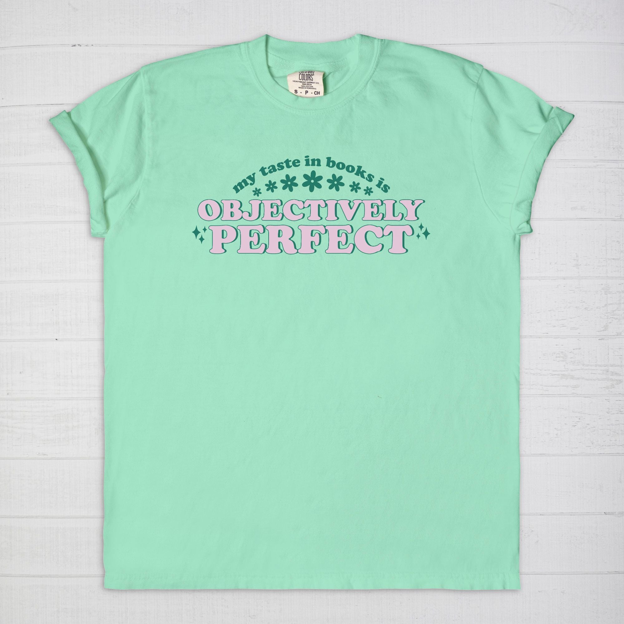 My Taste In Books Is Objectively Perfect Comfort Colors T Shirt