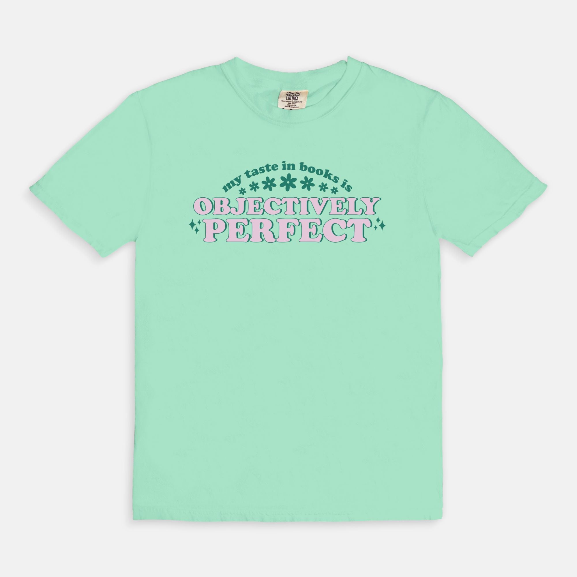 My Taste In Books Is Objectively Perfect Comfort Colors T Shirt