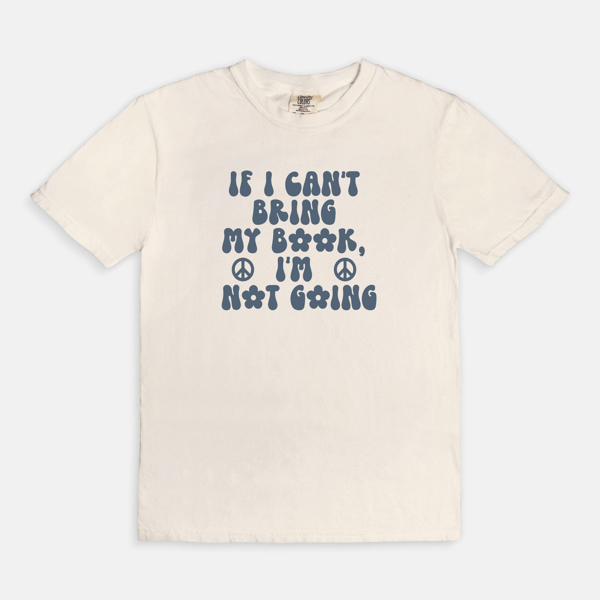 If I Can&#39;t Bring My Book, I&#39;m Not Going Comfort Colors T-shirt