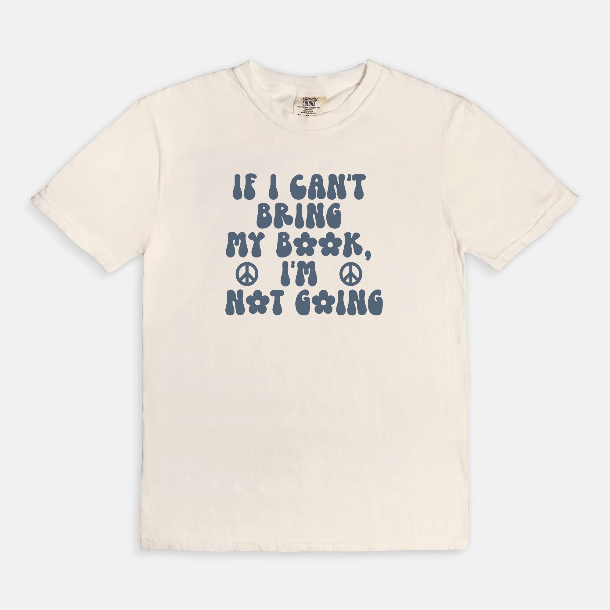 If I Can't Bring My Book, I'm Not Going Comfort Colors T-shirt