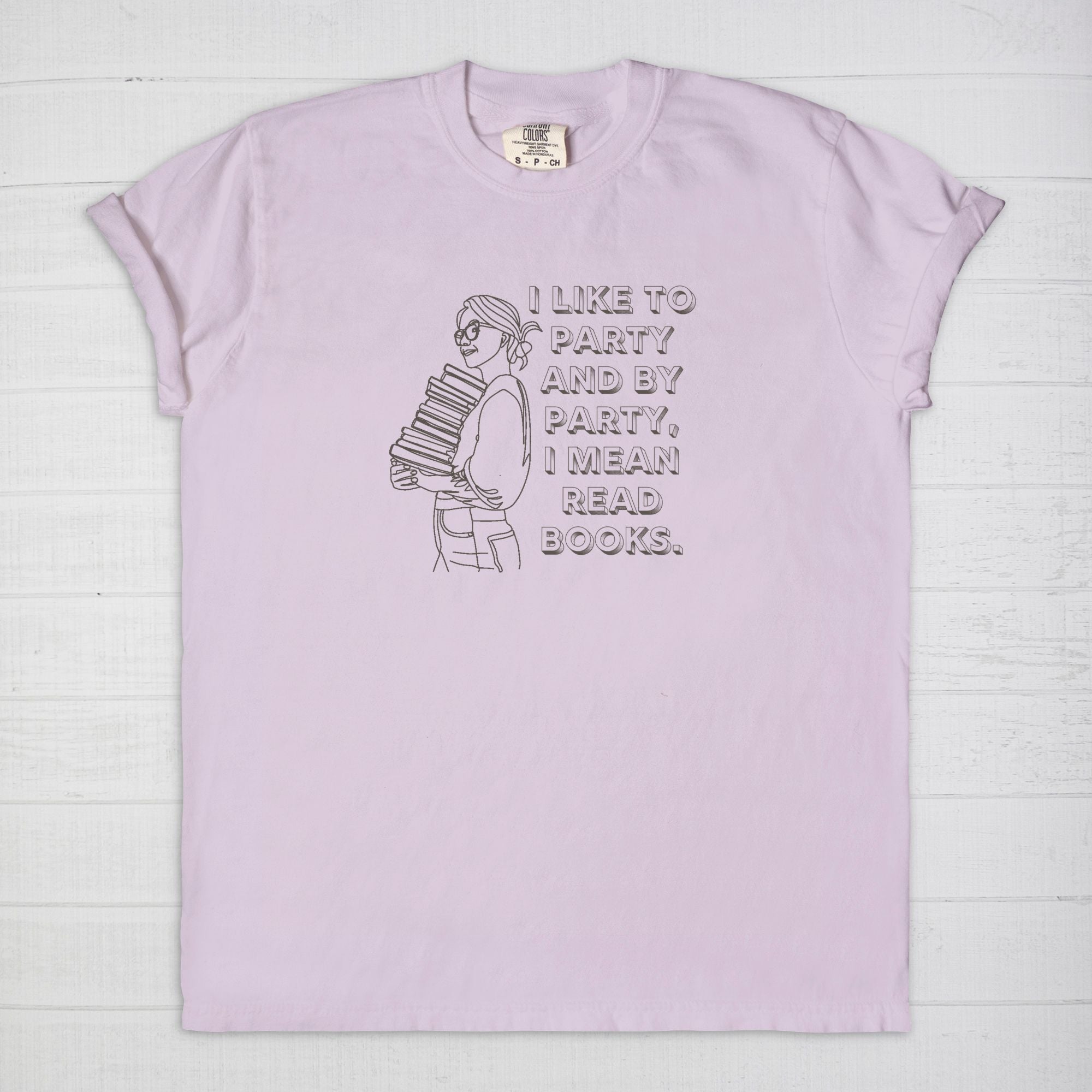 I Like To Party and by Party, I Mean Read Books Comfort Colors T-Shirt