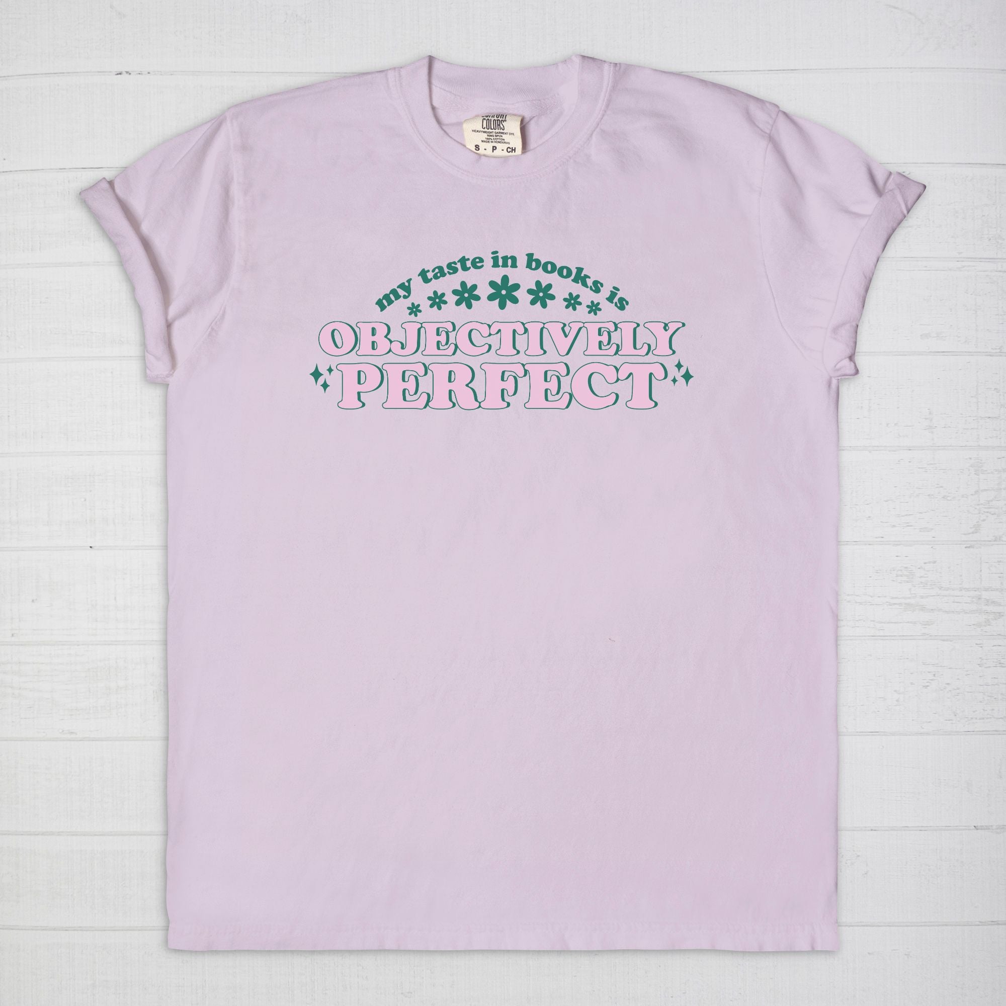 My Taste In Books Is Objectively Perfect Comfort Colors T Shirt