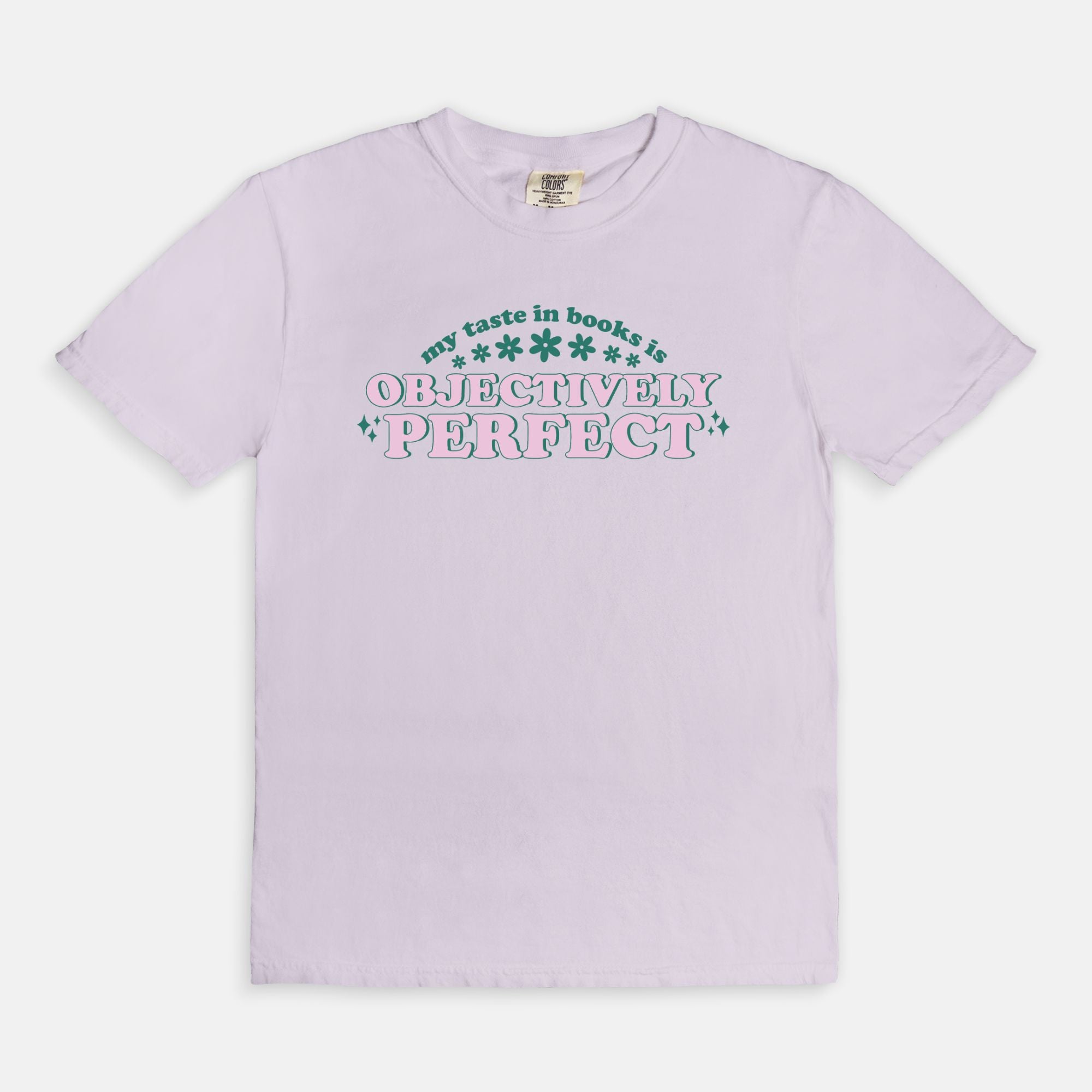 My Taste In Books Is Objectively Perfect Comfort Colors T Shirt